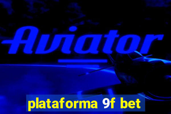 plataforma 9f bet